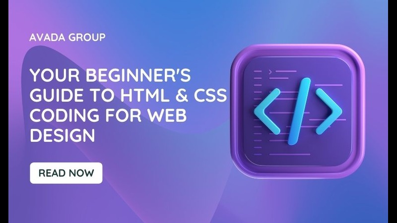 Your Beginner's Guide To HTML & CSS Coding For Web Design